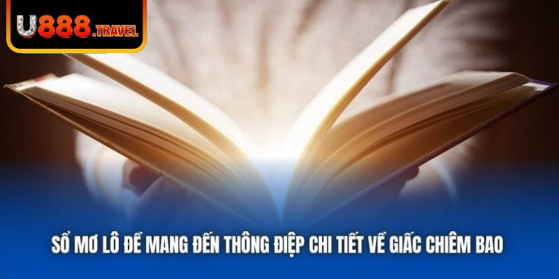 Sổ mơ lô đề mang đến thông điệp chi tiết về giấc chiêm bao